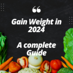 How to Gain Weight in 2024