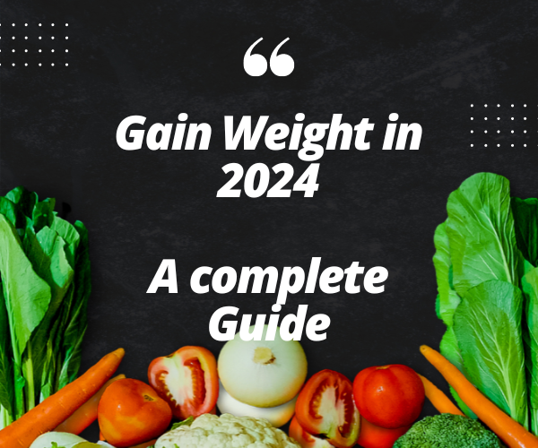 How to Gain Weight in 2024